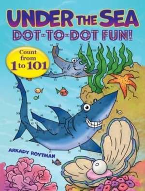 Under the Sea Dot-to-Dot Fun! de Arkady Roytman