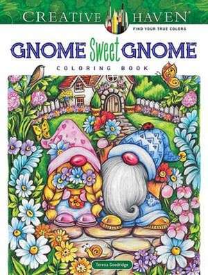 Creative Haven Gnome Sweet Gnome Coloring Book de Teresa Goodridge