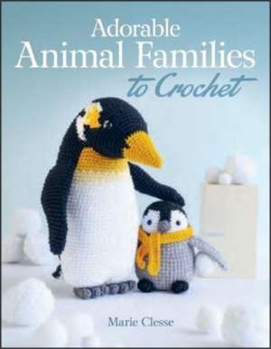 Adorable Animal Families to Crochet de Marie Clesse