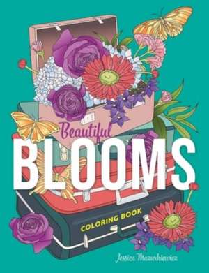 Beautiful Blooms Coloring Book de Jessica Mazurkiewicz