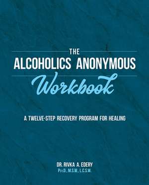 The Alcoholics Anonymous Workbook de Rivka A Edery