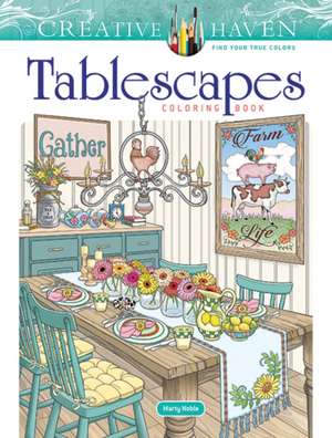 Creative Haven Tablescapes Coloring Book de Marty Noble