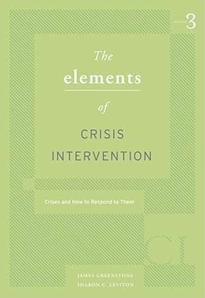 Elements of Crisis Intervention: Crises and How to Respond to Them de LEVITON