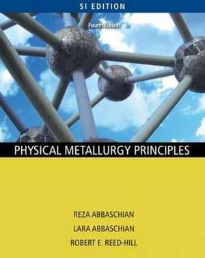 Physical Metallurgy Principles de Reza Abbaschian