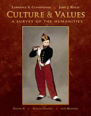 Culture & Values, Volume II: A Survey of the Humanities with Readings [With Access Code] de Lawrence S. Cunningham