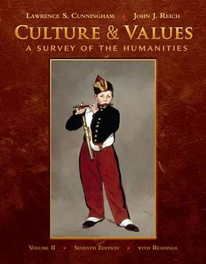 Culture and Values, Volume 2: A Survey of the Humanities with Readings de Lawrence S. Cunningham