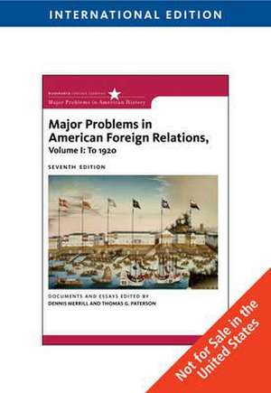 Major Problems in American Foreign Relations, Volume I: To 1920, International Edition de Dennis Merrill