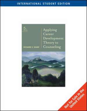 Applying Career Development Theory to Counseling, International Edition de Richard Sharf