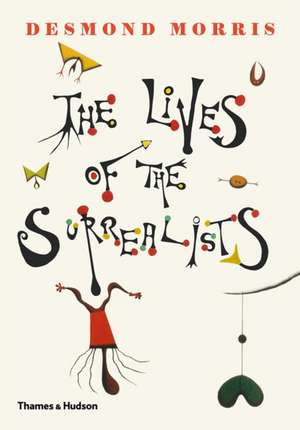 Lives of the Surrealists de Desmond Morris