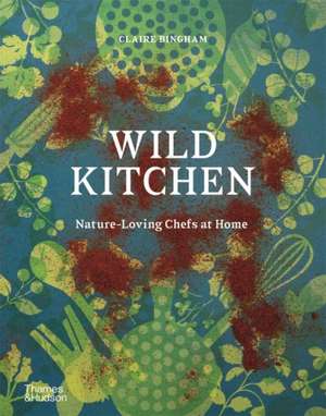 Wild Kitchen de Claire Bingham