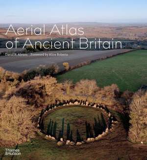 Aerial Atlas of Ancient Britain de David R. Abram