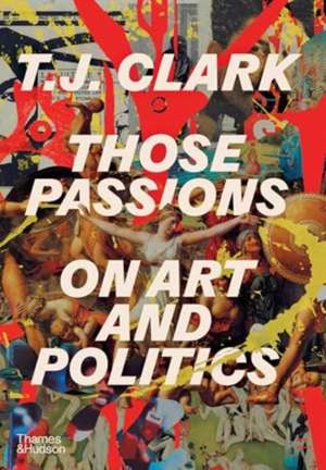 Those Passions de T. J. Clark