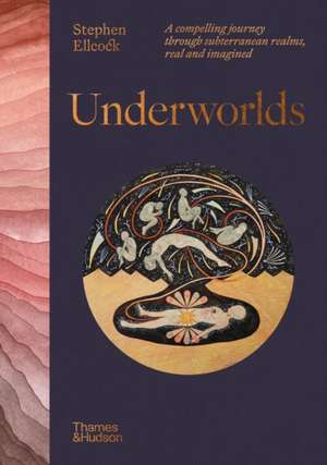 Underworlds de Stephen Ellcock