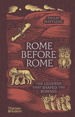 Rome Before Rome de Philip Matyszak