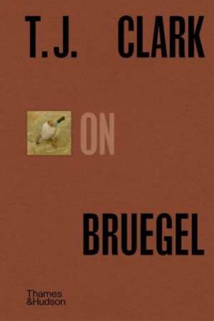 T.J. Clark on Bruegel de T. J. Clark