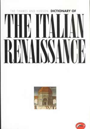 The Thames and Hudson Encyclopedia of the Italian Renaissance: A Concise History de John Hale