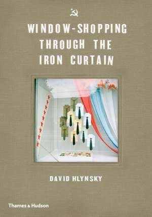 Window-Shopping Through the Iron Curtain de David Hlynsky