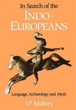 In Search of the Indo-Europeans de J. P. Mallory