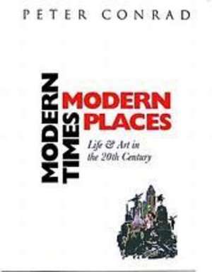 Modern Times, Modern Places de Peter Conrad