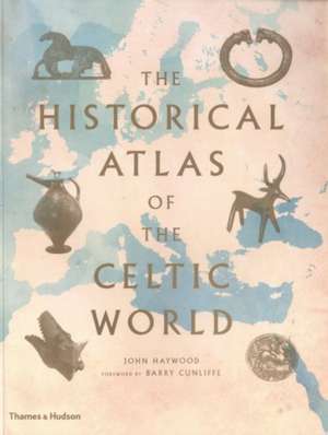 The Historical Atlas of the Celtic World de John Haywood