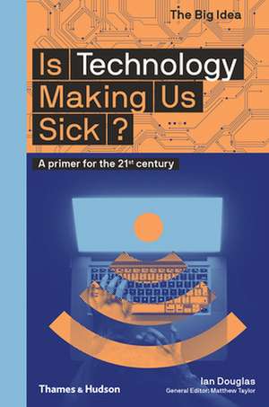 Is Technology Making Us Sick? de Ian Douglas