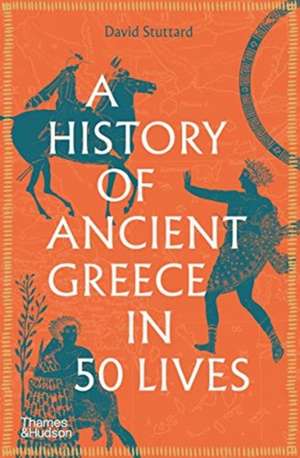 A History of Ancient Greece in 50 Lives de David Stuttard