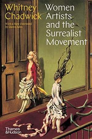 Women Artists and the Surrealist Movement de Whitney Chadwick