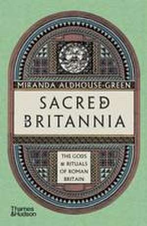 Sacred Britannia de Miranda Aldhouse-Green