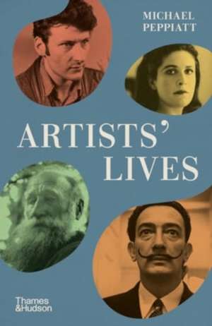 Peppiatt, M: Artists' Lives de Michael Peppiatt