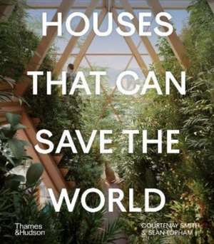 Houses That Can Save the World de Courtenay Smith