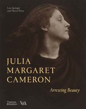 Julia Margaret Cameron: Arresting Beauty de Lisa Springer