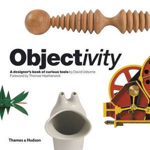 Objectivity: A Designer's Book of Curious Tools de David Usborne