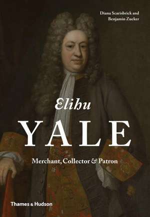 Elihu Yale de Diana Scarisbrick