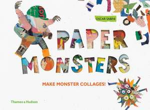 Paper Monsters: Make Monster Collages! de Oscar Sabini