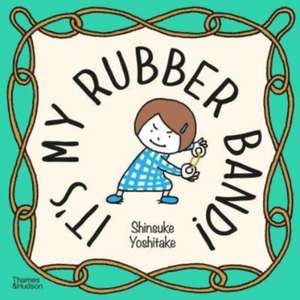 It's My Rubber Band! de Shinsuke Yoshitake