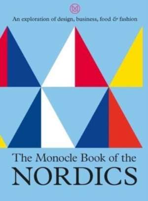 The Monocle Book of the Nordics de Tyler Brûlé