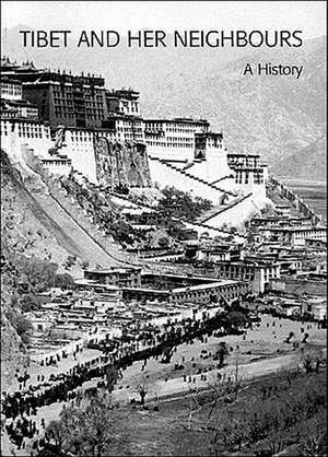 Tibet and Her Neighbours: A History de Alex McKay