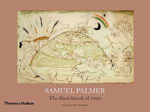 Samuel Palmer: The Sketchbook of 1824 de William Vaughan