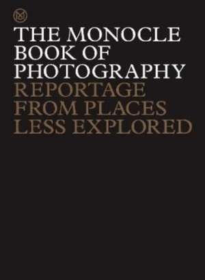 The Monocle Book of Photography de Tyler Brûlé