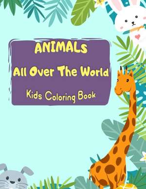 ANIMALS All Over the World Coloring Book for Kids de Margo Blackmore