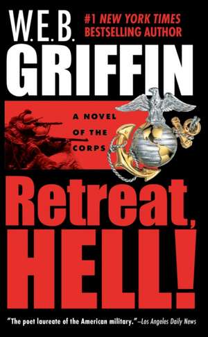 Retreat, Hell! de W. E. B. Griffin