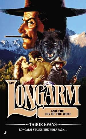 Longarm #412: Longarm and the Cry of the Wolf de Tabor Evans