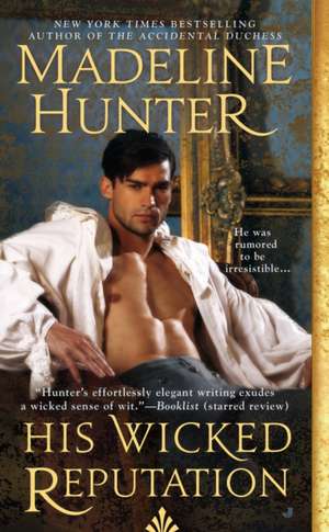 His Wicked Reputation: Wicked Trilogy de Madeline Hunter