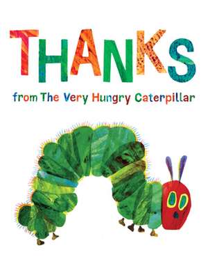 Thanks from the Very Hungry Caterpillar de Eric Carle