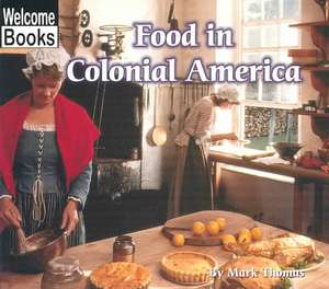 Food in Colonial America de Mark Thomas