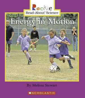 Energy in Motion de Melissa Stewart