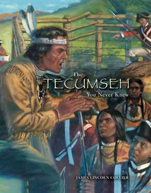 The Tecumseh You Never Knew de James Lincoln Collier