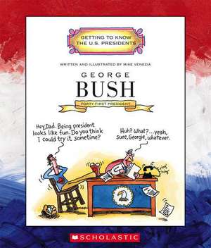 George Bush: Forty-First President 1989-1993 de Mike Venezia