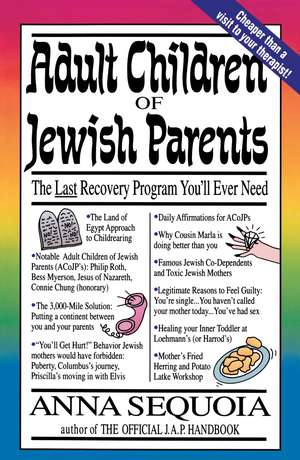 Adult Children of Jewish Parents: The Last Recovery Program You'll Ever Need de Anna Sequoia