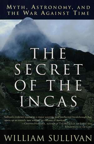 The Secret of the Incas: Myth, Astronomy, and the War Against Time de William Sullivan